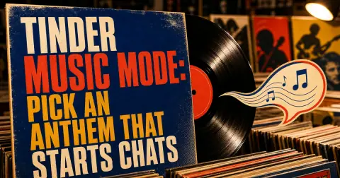 מדריך Tinder Music Mode לבחירת Anthem שיוצר פתיח טבעי לשיחה